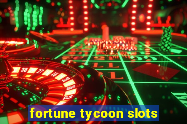 fortune tycoon slots